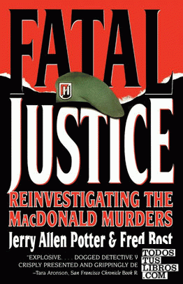 Fatal Justice & 8211; Reinvestigating the MacDonald Murders