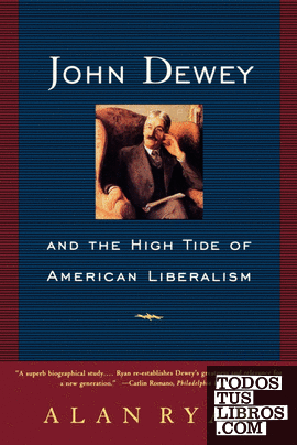 John Dewey and the High Tide of American Liberalism
