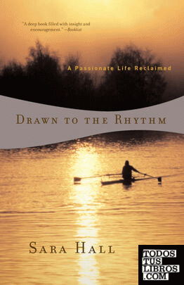 Drawn to the Rhythm & 8211; A Passionate Life Reclaimed