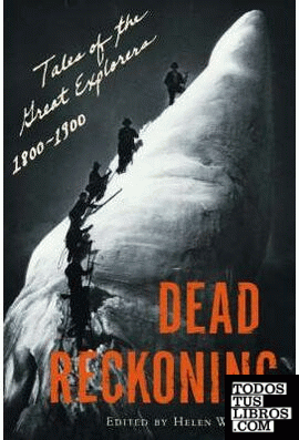 Dead Reckoning & 8211; Tales of the Great Explorers 1800& 8211;1900