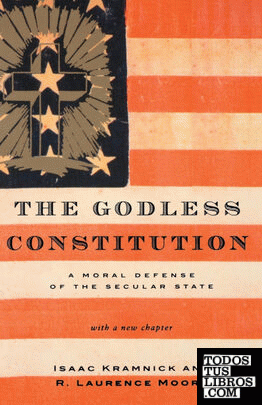 The Godless Constitution & 8211; A Moral Defense of the Secular State