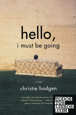 Hello, I Must Be Going & 8211; A Novel