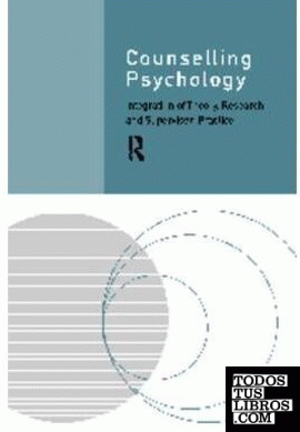 Counselling Psychology. Integrating Theory, Research And Supervised Practice