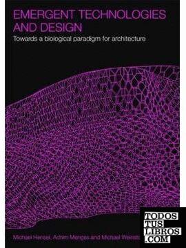EMERGENT TECHNOLOGIES AND DESIGN. TOWARDS A BIOLOGICAL PARADIGM FOR ARCHITECTURE