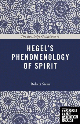 The Routledge Guidebook to Hegel s Phenomenology of Spirit