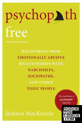 Psychopath Free : Recovering from Emotionally Abusive Relationships with Narciss