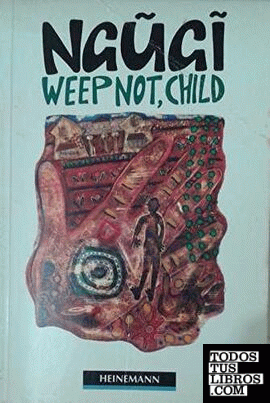 WEEP NOT CHILD