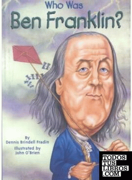WHO WAS BEN FRANKLIN?