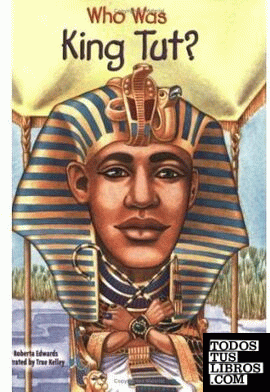 WHO WAS KING TUT?