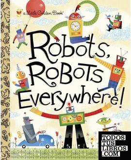 ROBOTS, ROBOTS EVERYWHERE!