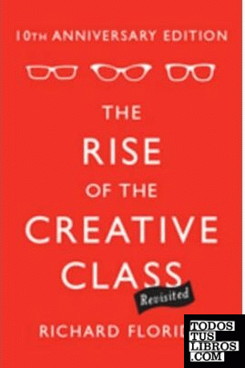 THE RISE OF THE CREATIVE CLASS--REVISITED: 10TH ANNIVERSARY EDITION