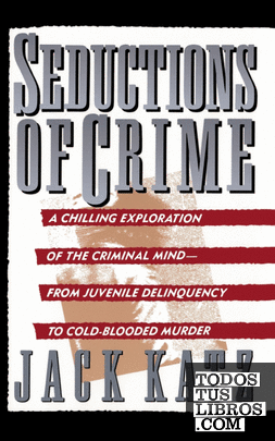 Seductions Of Crime: Moral And Sensual Attractions In Doing Evil