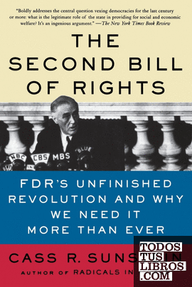 THE SECOND BILL OF RIGHTS: FDR'S UNFINISHED REVOLUTION--AND WHY WE NEED IT MORE