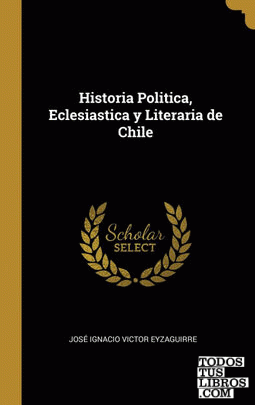 Historia Politica, Eclesiastica y Literaria de Chile