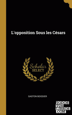 L'opposition Sous les Césars
