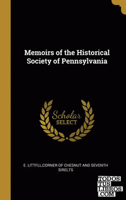 Memoirs of the Historical Society of Pennsylvania