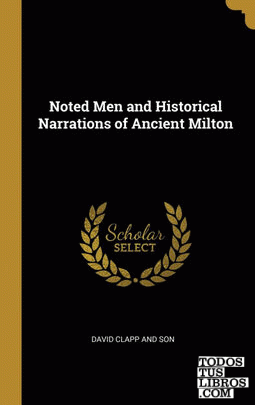 Noted Men and Historical Narrations of Ancient Milton