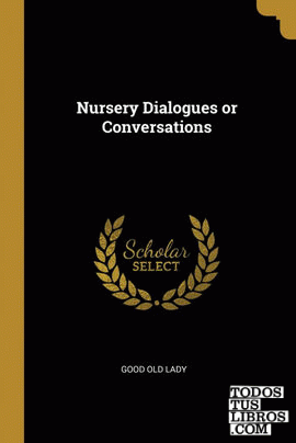 Nursery Dialogues or Conversations