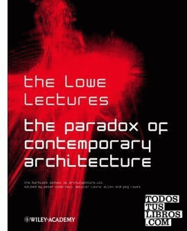 PARADOX OF CONTEMPORARY ARCHITECTURE, THE. THE LOWE LECTURES