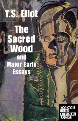 The Sacred Wood and Major Early Essays