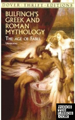 BULFINCH'S GREEK & ROMAN MYTHOLOGY. THE AGE OF FABLE
