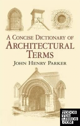 A CONCISE DICTIONARY OF ARCHITECTURAL TERMS