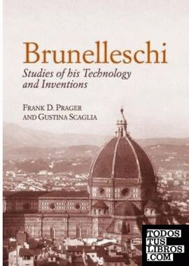 BRUNELLESCHI: STUDIES OF HIS TECHNOLOGY AND INVENTIONS
