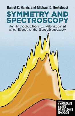 Symmetry and Spectroscopy : An Introduction to Vibrational and Electronic Spectr