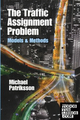 THE TRAFFIC ASSIGNMENT PROBLEM: MODELS AND METHODS