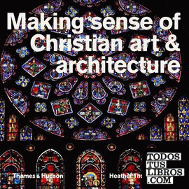 MAKING SENSE OF CHRISTIAN ART & ARCHITECTURE