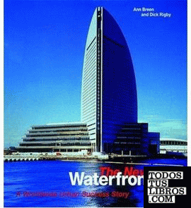 NEW WATERFRONT, THE. A WORLDWIDE URBAN SUCCESS STORY