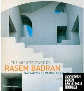 BADRAN: THE ARCHITECTURE OF RASEM BADRAM. NARRATIVES ON PEOPLE AND PLACE