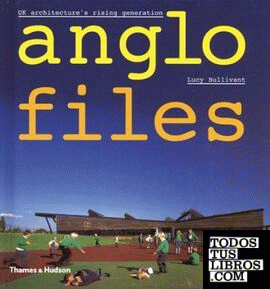 Anglo  Files : Uk Architecture'S Rising Generation