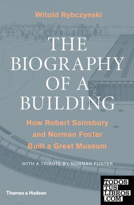BIOGRAPHY OF A BUILDING, THE. HOW ROBERT SAINSBURY AND NORMAN FOSTER. BUILT A GR
