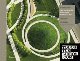 HARGREAVES: THE ALCHEMY OF LANDSCAPE ARCHITECTURE HARGREAVES: THE ALCHEMY OF LANDSCAPE ARCHITECTURE