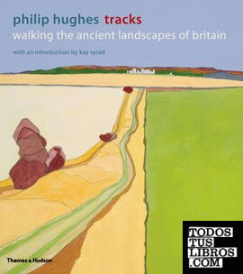 Philip Hugues - Tracks. Walking the ancient landscapes of Britain
