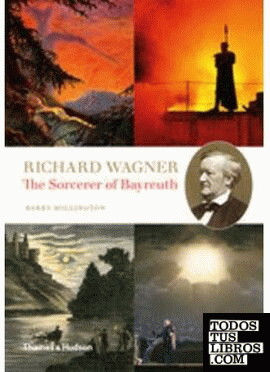 RICHARD WAGNER. THE SORCERER OF BAYRREUTH