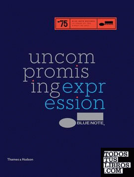 BLUE NOTE: UNCOMPROMISING EXPRESSION: THE FINEST IN JAZZ SINCE 1939