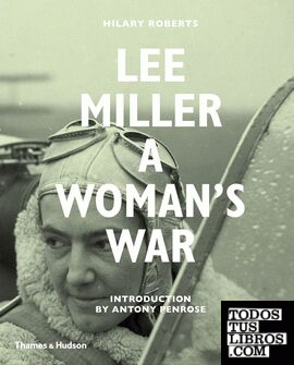 Lee Miller - A woman s war