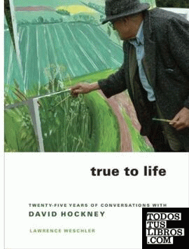 HOCKNEY: TRUE TO LIFE. TWENTY - FIVE YERAS OF CONVERSATIONS WITH DAVIS HOCKNEY