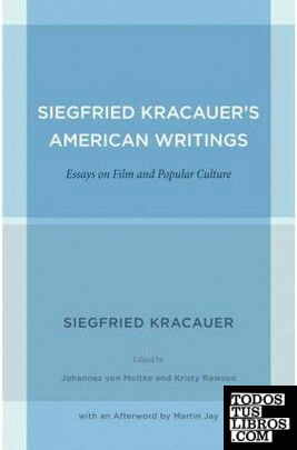 SIEGFRIED KRACAUER'S AMERICAN WRITINGS