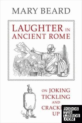 Laughter in Ancient Rome & 8211; On Joking, Tickling, and Cracking Up