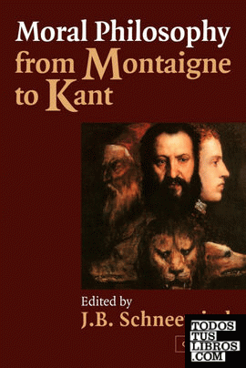 Moral Philosophy from Montaigne to Kant