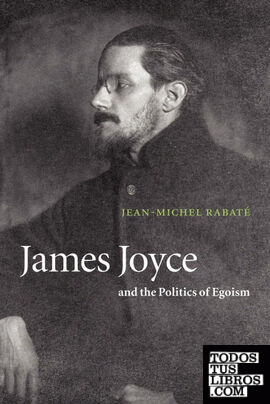 James Joyce and the Politics of Egoism