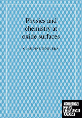 Physics and Chemistry at Oxide Surfaces