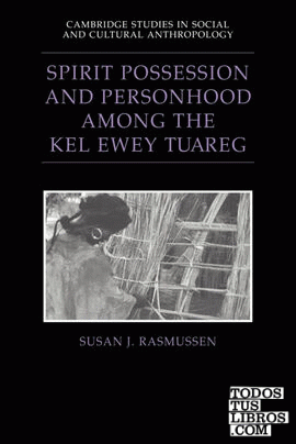 Spirit Possession and Personhood Among the Kel Ewey Tuareg