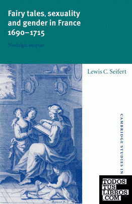 Fairy Tales, Sexuality, and Gender in France, 1690 1715