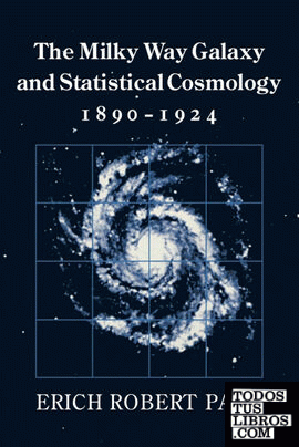 The Milky Way Galaxy and Statistical Cosmology, 1890 1924