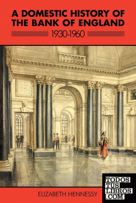 A Domestic History of the Bank of England, 1930 1960