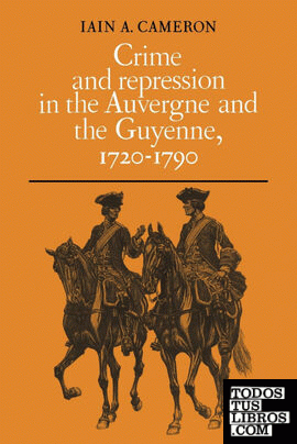 Crime and Repression in the Auvergne and the Guyenne, 1720-1790